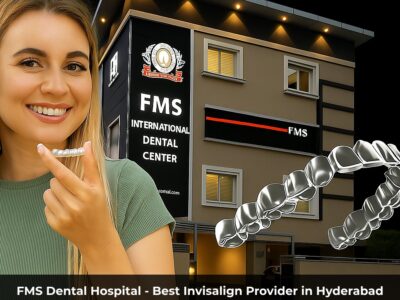 FMS Dental Hospital - Best Invisalign Provider in Hyderabad