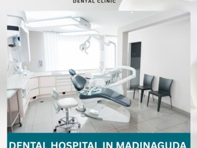 Dental Hospital in Madinaguda