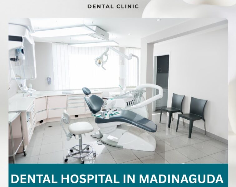 Dental Hospital in Madinaguda