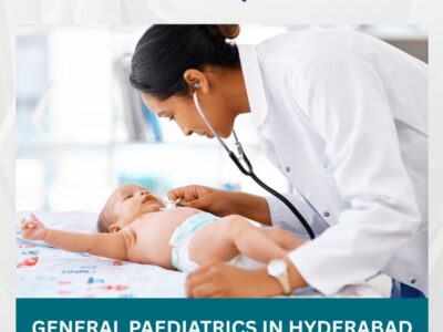 Comprehensive General Paediatrics in Hyderabad for Child Wellness