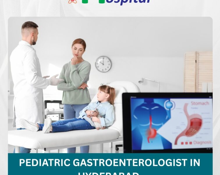 Expert Pediatric Gastroenterologist in Hyderabad for Digestive Health of Children
