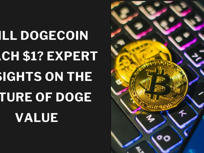Will Dogecoin Reach $1? Expert Insights on the Future of DOGE Value