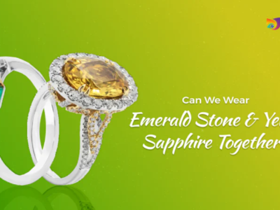 Can We Wear Emerald Stone and Yellow Sapphire Together?