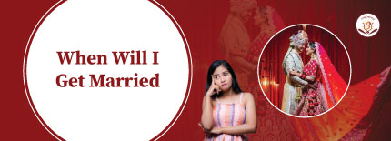 How to Know When I Will Get Married