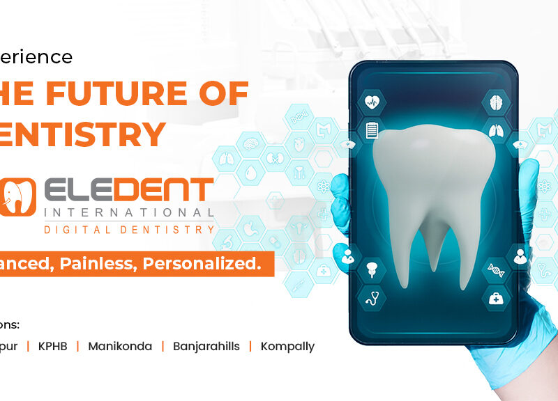 Eledent International Digital Dentistry | Best Dental Clinic In Kompally, Hyderabad