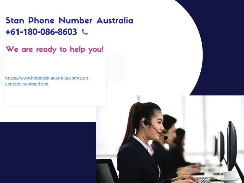 Stan Phone Number Australia +61-180-086-8603 – Customer Support Help Guide