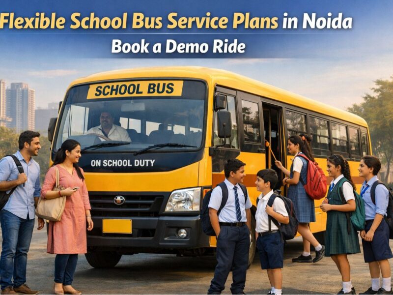 Flexible School Bus Service Plans in Noida: Book a Demo Ride